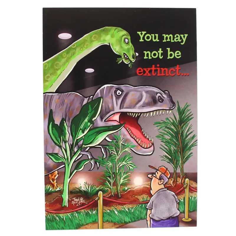 Humorous Dinosaur-Themed Birthday Card: 'You May Not Be Extinct' 1